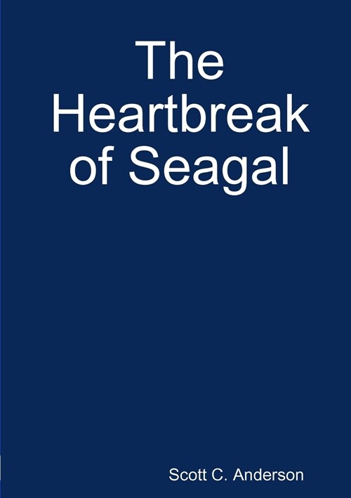 The Heartbreak of Seagal (Paperback)