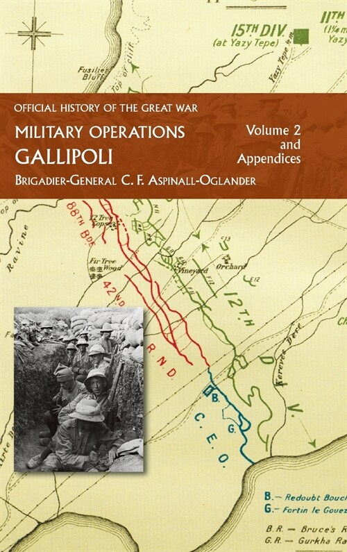 Official History of the Great War - Military Operations: Gallipoli: Volume 2 (Hardcover)