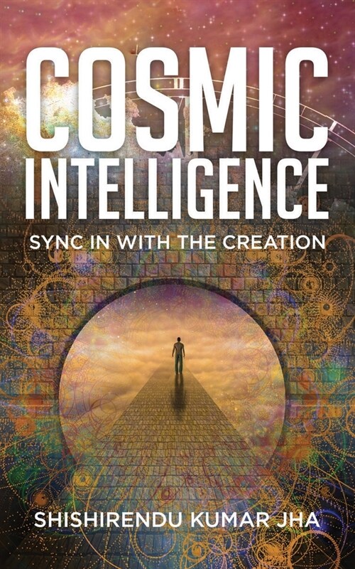 Cosmic Intelligence: Sync in with the Creation (Paperback)