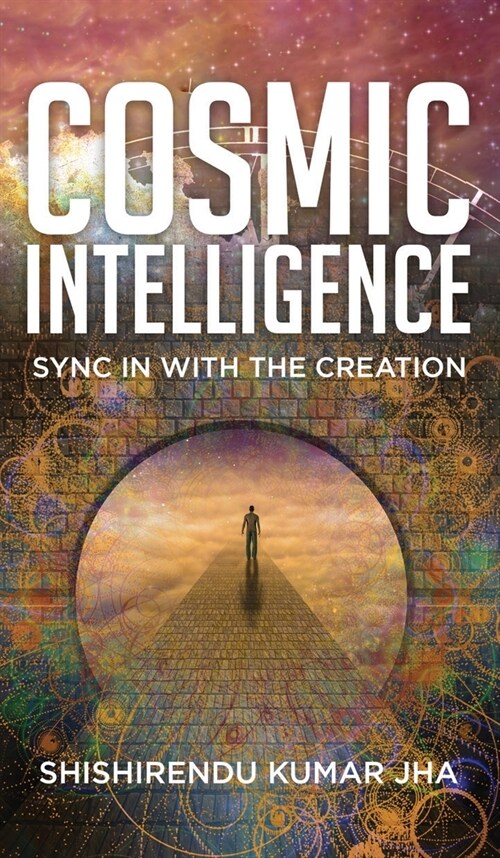 Cosmic Intelligence: Sync in with the Creation (Hardcover)
