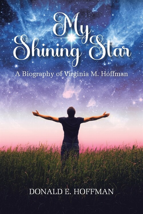 My Shining Star: A Biography of Virginia M. Hoffman (Paperback)