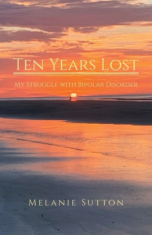 Ten Years Lost: My Struggle With Bipolar Disorder (Paperback)