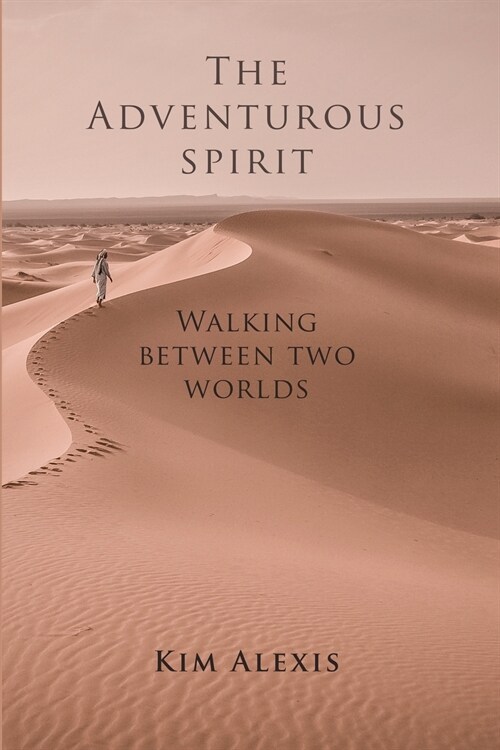 The Adventurous Spirit: Walking Between Two Worlds (Paperback)