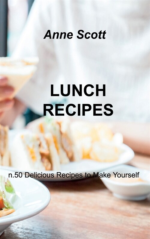 Lunch Recipes: n.50 Delicious Recipes to Make Yourself (Hardcover)