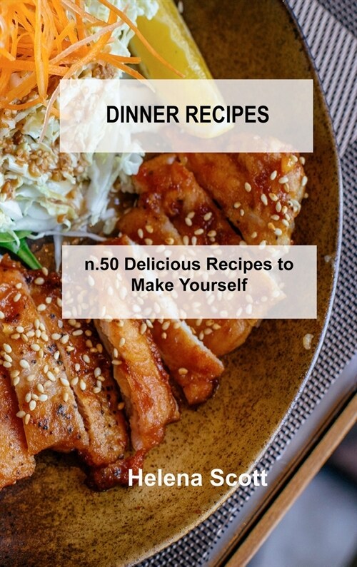 Dinner Recipes: n.50 Delicious Recipes to Make Yourself (Hardcover)