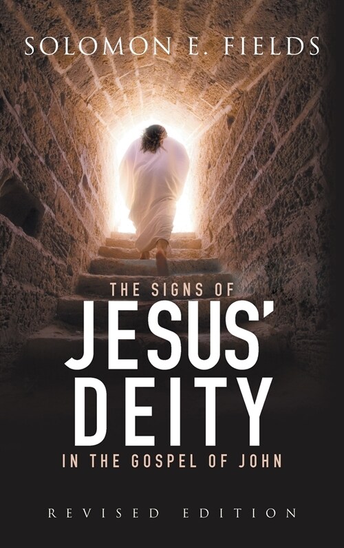 The Signs of Jesus Deity in the Gospel of John: Revised Edition (Hardcover)