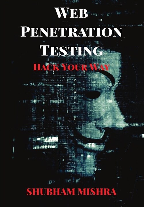 Web Penetration Testing: Hack Your Way (Paperback)