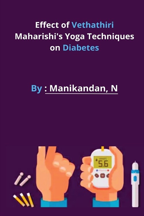 Effect of Vethathiri Maharishis Yoga Techniques on Diabetes (Paperback)