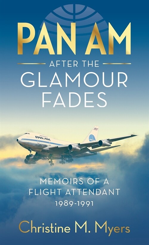Pan Am After the Glamour Fades: Memoirs of a Flight Attendant 1989-1991 (Hardcover)