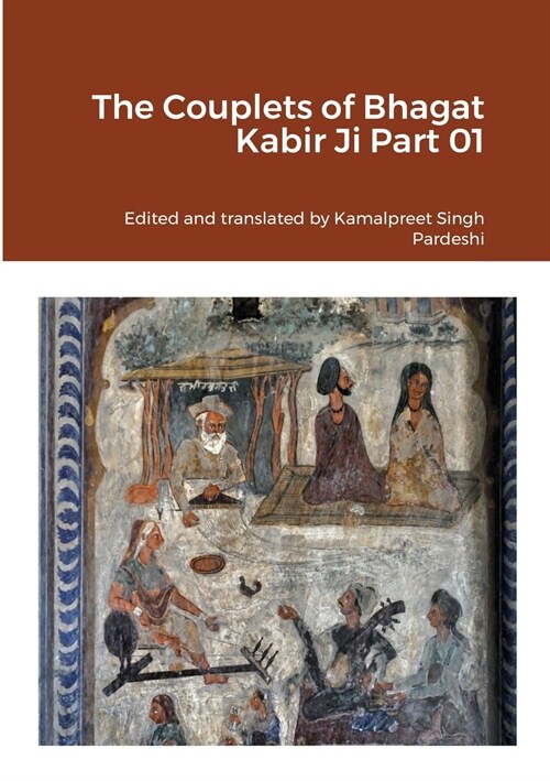 The Couplets of Bhagat Kabir Ji Part 01 (Paperback)