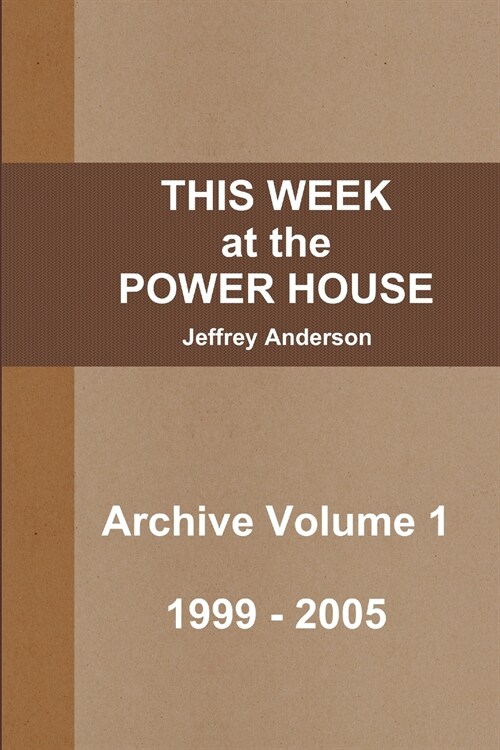 THIS WEEK at the POWER HOUSE Archive Volume 1 (Paperback)
