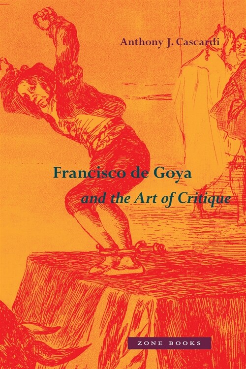 Francisco de Goya and the Art of Critique (Hardcover)