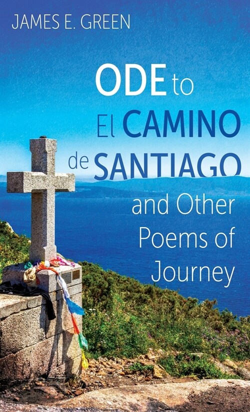 Ode to El Camino de Santiago and Other Poems of Journey (Hardcover)