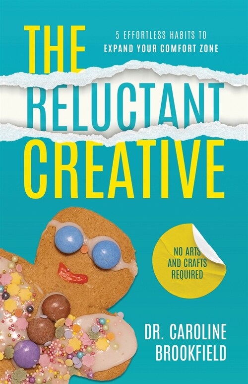 The Reluctant Creative: 5 Effortless Habits to Expand Your Comfort Zone (Paperback)