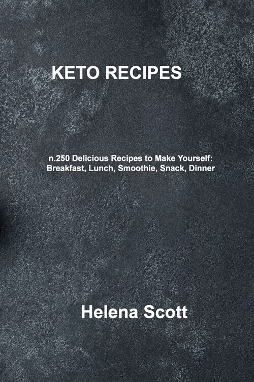 Keto Recipe: n.250 Delicious Recipes to Make Yourself: Breakfast, Lunch, Smoothie, Snack, Dinner (Paperback)