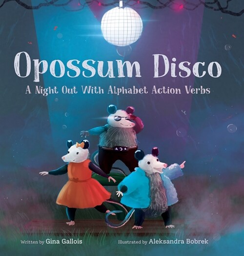 Opossum Disco: A Night Out With Alphabet Action Verbs (Hardcover)