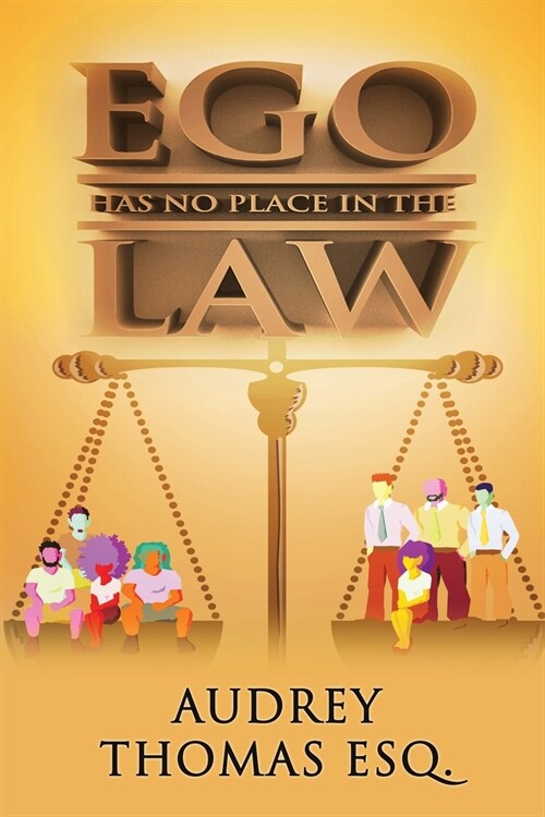 Ego Has No Place In The Law (Paperback)
