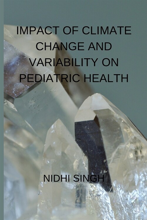 Impact of Climate Change and Variability on Pediatric Health (Paperback)