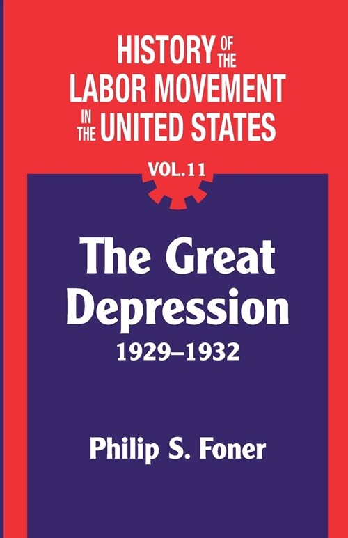 The History of the Labor Movement in the United States, Vol. 11: The Depression (Paperback)