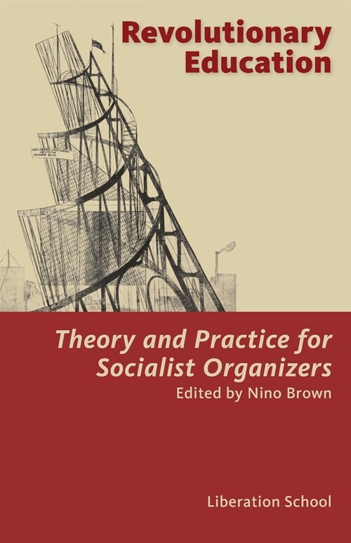 Revolutionary Education: Theory and Practice for Socialist Organizers: Theory (Paperback)