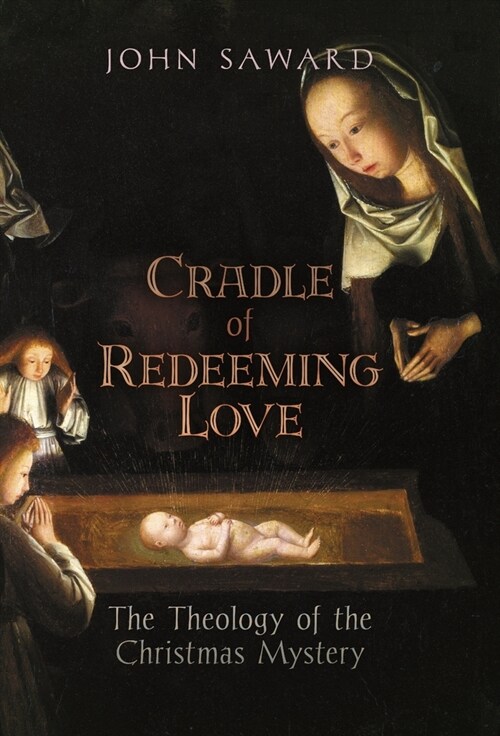Cradle of Redeeming Love: The Theology of the Christmas Mystery (Hardcover)