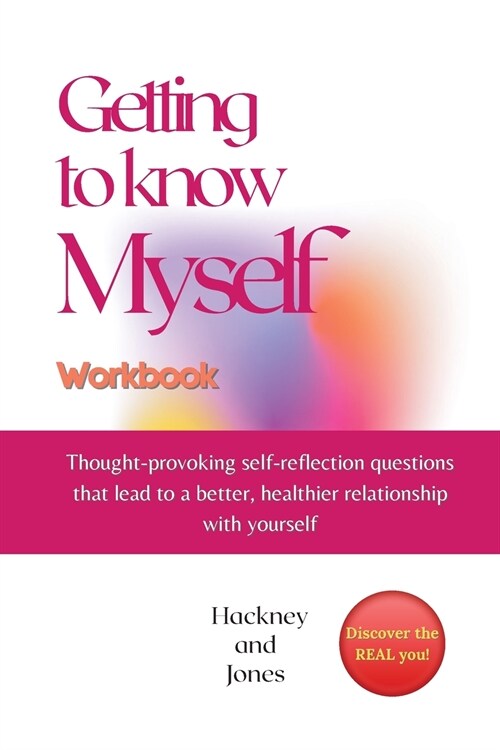 Getting To Know Myself Workbook: Thought-provoking self-reflection questions that lead to a better, healthier relationship with yourself. Discover cur (Paperback)