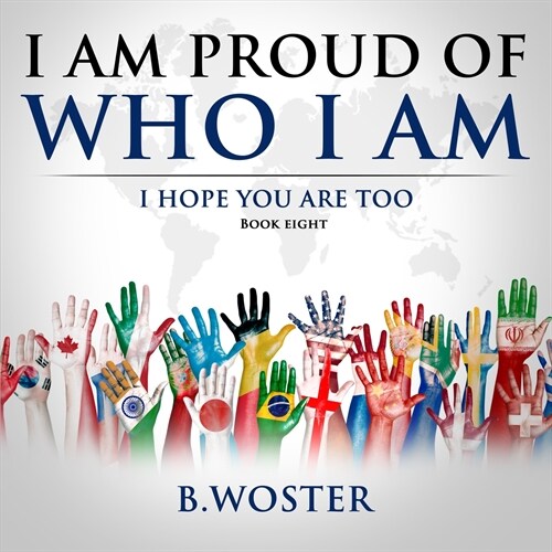 I Am Proud of Who I Am: I hope you are too (Book eight) (Paperback)