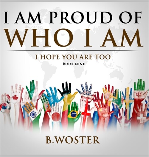 I Am Proud of Who I Am: I hope you are too (Book Nine) (Hardcover)