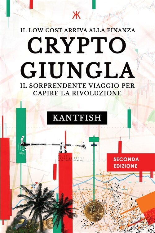 Crypto Giungla: Il Sorprendente Viaggio per Capire la Rivoluzione (Paperback, 2)