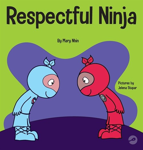 Respectful Ninja: A Childrens Book About Showing and Giving Respect (Hardcover)