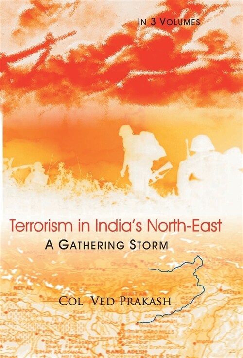 Terrorism In Indias North-East: A Gathering Storm, Vol.1 (Hardcover)