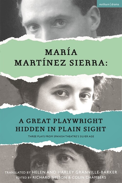 Maria Martinez Sierra: A Great Playwright Hidden in Plain Sight : Three Plays from Spanish Theatres Silver Age (Hardcover)