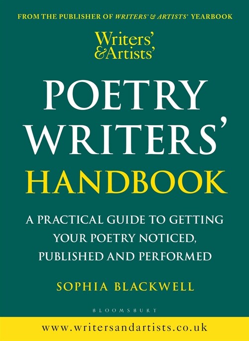 Writers & Artists Poetry Writers Handbook : A Practical Guide to Getting Your Poetry Noticed, Published and Performed (Paperback)