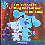 The You Can Be Anything That You Want to Be Show! (Hardcover)