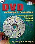 DVD Authoring and Production: An Authoritative Guide to DVD-Video, DVD-ROM, & Webdvd [With DVD] (Paperback)