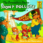 (The) Berenstain bears don't pollute (anymore) 
