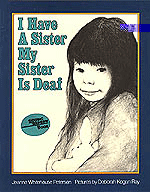 I have a sister. my sister is deaf