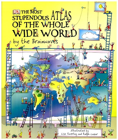 The Most Stupendous Atlas of the Whole Wide World by the Brainwaves (Hardcover)