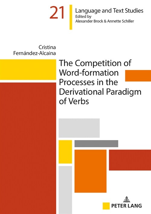 The Competition of Word-Formation Processes in the Derivational Paradigm of Verbs: Diasynchronic Evidence for the Profile and Resolution of Competitio (Hardcover)
