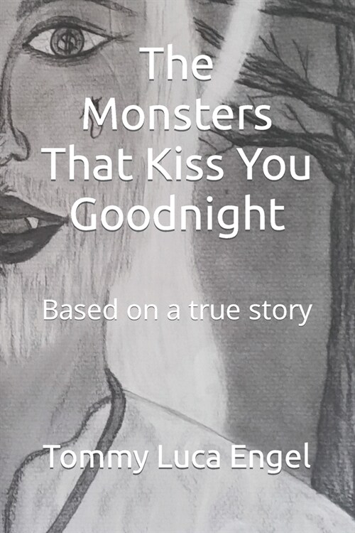 The Monsters That Kiss You Goodnight: Based on a true story (Paperback)