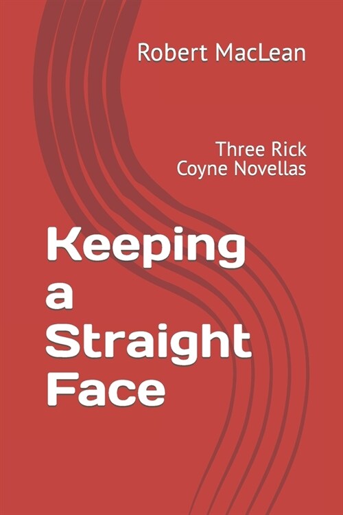 Keeping a Straight Face: Three Rick Coyne Novellas (Paperback)