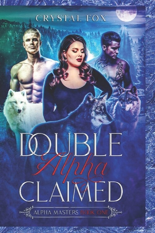 Double Alpha Claimed (Alpha Masters Book 1) (Paperback)