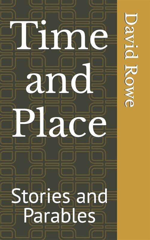 Time and Place: Stories and Parables (Paperback)
