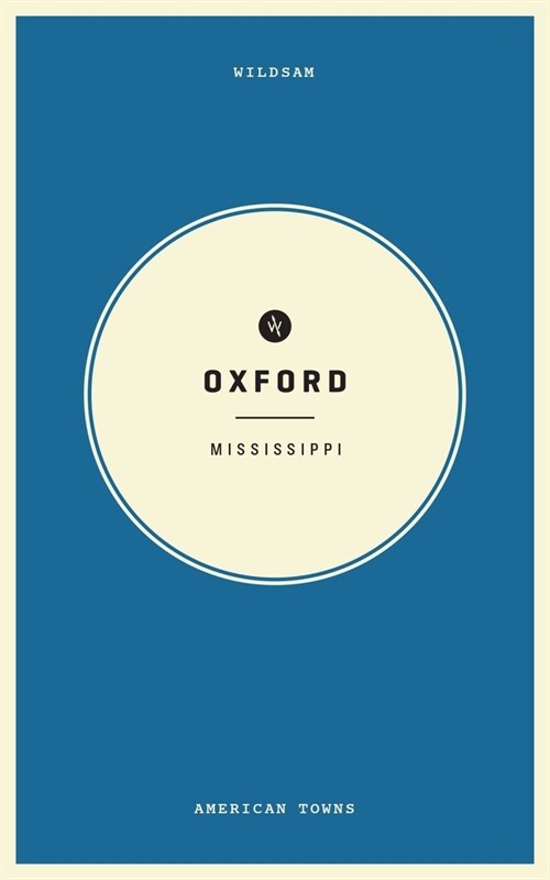 Wildsam Field Guides: Oxford, Mississippi (Paperback)