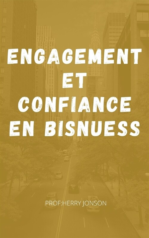 Engagement et confiance en Bisnuess (Paperback)