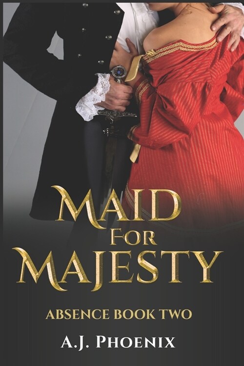 Historical Romance: Maid for Majesty Absence (Paperback)