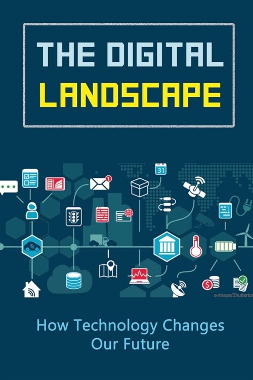 The Digital Landscape: How Technology Changes Our Future (Paperback)