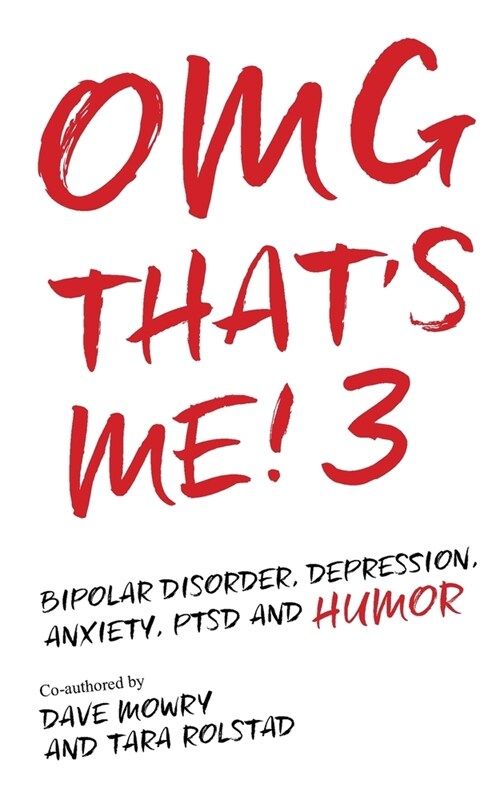 OMG Thats Me! 3: Bipolar Disorder, Depression, PTSD, Mental Health and Humor (Paperback)