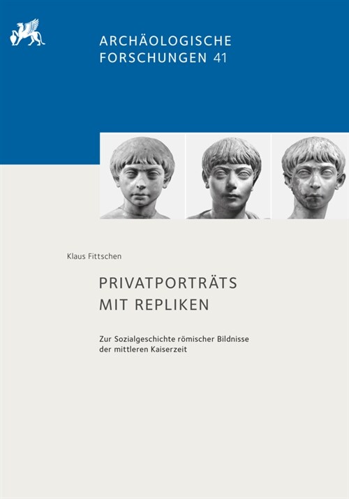 Privatportrats Mit Repliken: Zur Sozialgeschichte Romischer Bildnisse Der Mittleren Kaiserzeit (Hardcover)