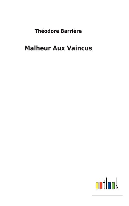 Malheur Aux Vaincus (Hardcover)